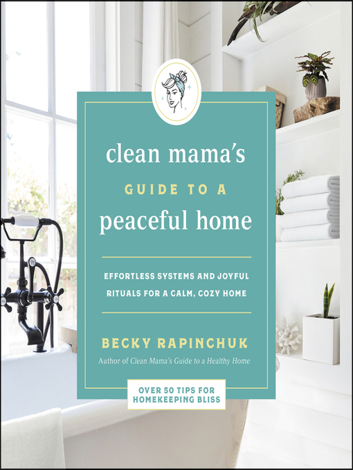 Title details for The Clean Mama's Guide to a Peaceful Home by Becky Rapinchuk - Wait list
